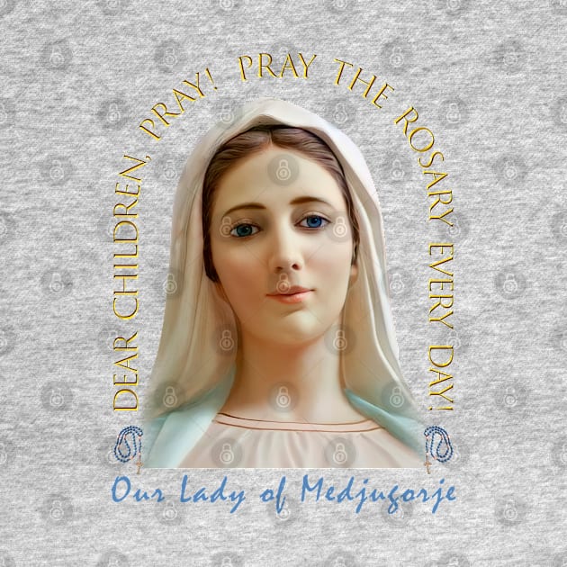 Medjugorje: Dear children pray the rosary by Brasilia Catholic